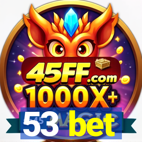 53 bet